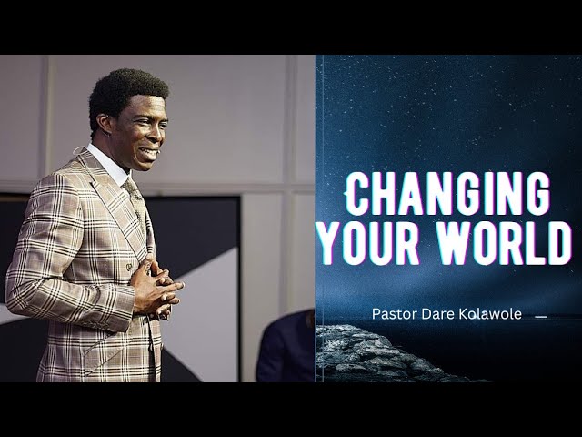 Changing Your World 05 03 2023