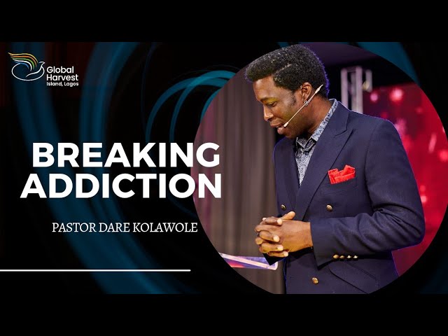 Breaking Addiction Pastor Dare Kolawole 25 02 2024.jpg