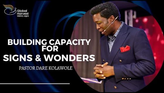 Building Capacity For Signs Wonders Pastor Dare Kolawole 06 01 2024.jpg
