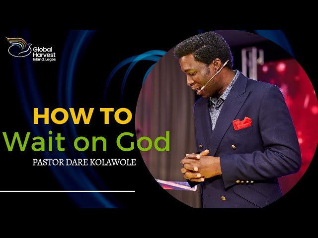 How To Wait On God 30 07 2023.jpg