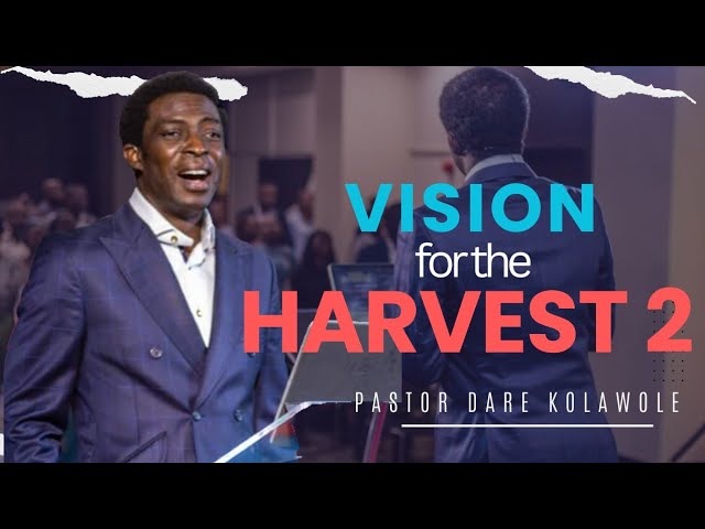 Vision For The Harvest 2 Pastor Dare Kolawole 21 01 2024.jpg